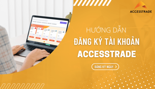 Cách đăng ký tài khoản Accesstrade - Bước đầu để kiếm tiền online 19
