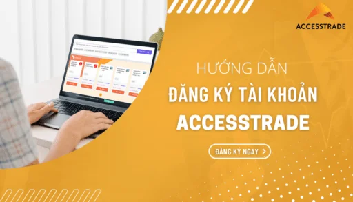 Cách đăng ký tài khoản Accesstrade - Bước đầu để kiếm tiền online 19