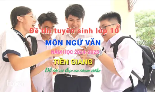 Đề thi tuyển sinh lớp 10 môn Ngữ văn tại Tiền Giang năm 2024-2025 39