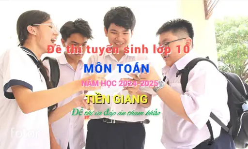 Đề thi tuyển sinh lớp 10 môn Toán tại Tiền Giang năm 2024-2025 37