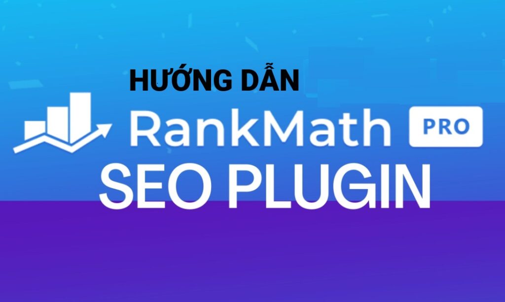 Hướng Dẫn Sử Dụng Rank Math SEO Pro Tối Ưu Nội Dung Website 15 Rank Math SEO Pro