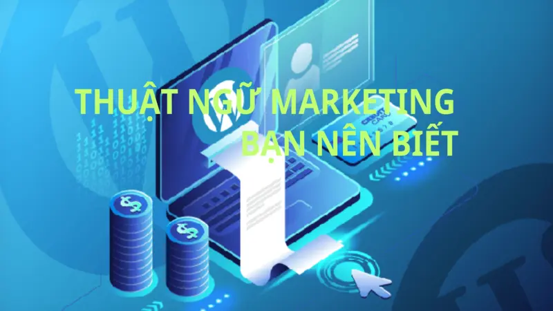 Các Thuật Ngữ Marketing Bạn Nên Biết 2024 1 Thuật ngữ marketing
