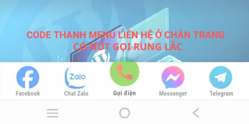 Code thanh menu liên hệ ở chân trang website có thêm nút gọi rung lắc 11 Code thanh menu liên hệ ở chân trang website có thêm nút gọi rung lắc 1