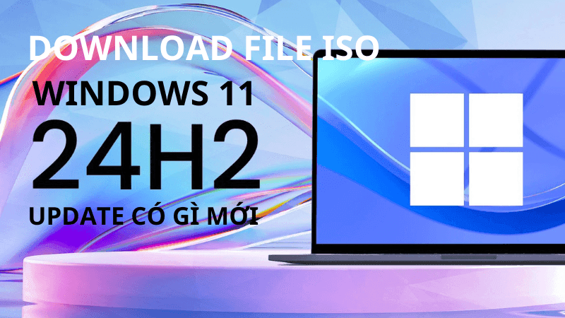 Phiên bản Windows 11 24h2 có gì mới? Cách cập nhật Windows 11 24h2 1 Windows 11 24H2 Update