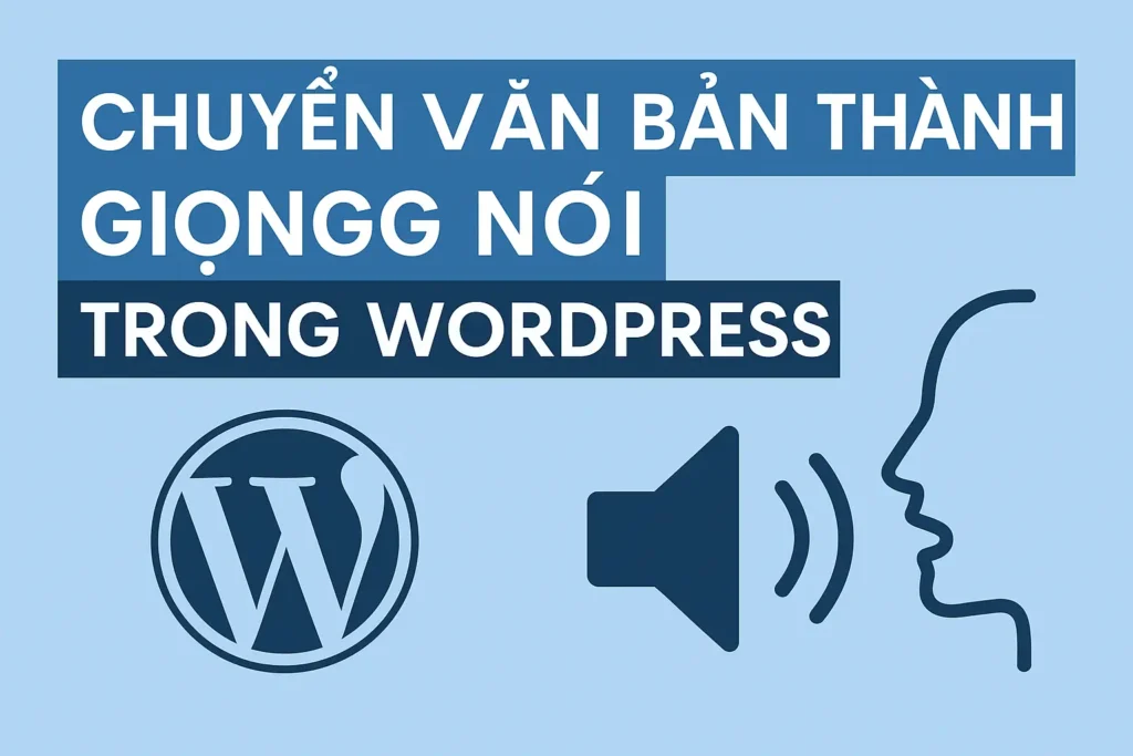 Hướng dẫn chuyển văn bản thành giọng nói trong WordPress 2025 11 Chuyển văn bản thành giọng nói WordPress